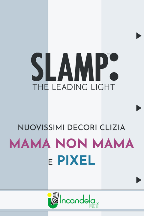 Da Incandela Luci - Punti Luce Trapani sono arrivati i nuovissimi decori #Clizia di Slamp: stiamo parlando di Mama non Mama e Pixel.
