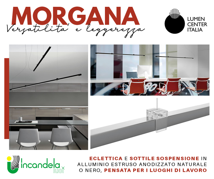 #Versatilità e #leggerezza ... #MORGANA - LUMEN CENTER ITALIA 